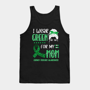 I wear Green for my Mom Funny Kidney Disease Awareness Tank Top